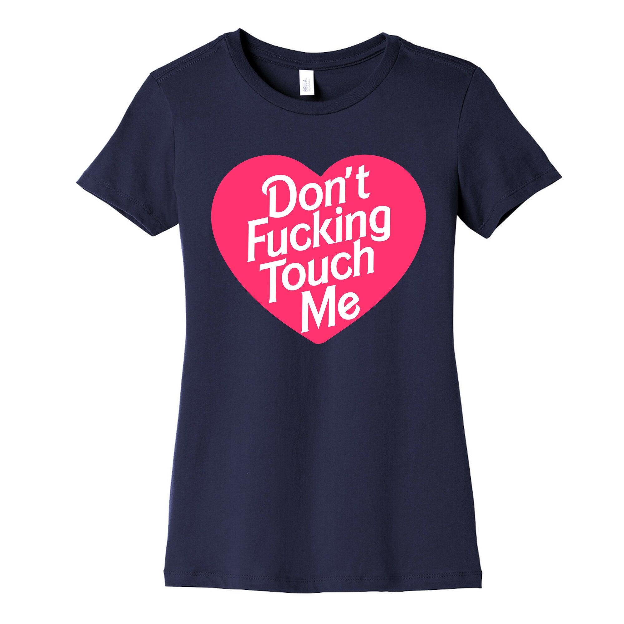 Don't Fucking Touch Me Women's Cotton Tee